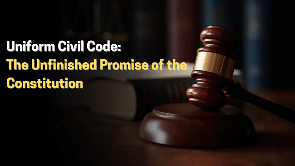 Uniform Civil Code: The Unfinished Promise of the Constitution