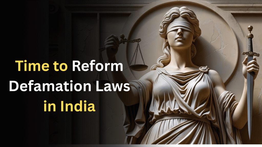 Time to Reform Defamation Laws in India