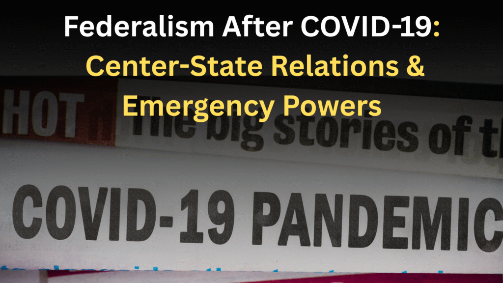 Federalism After COVID-19: Center-State Relations & Emergency Powers